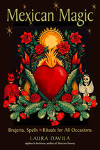 Mexican Magic: Brujeria, Spells, & Rituals for All Occasions
