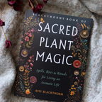 Blackthorn's Book of Sacred Plant Magic: Spells & Rituals